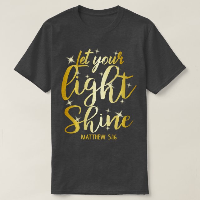 Camiseta Deixe sua luz brilhar Mateus 516 Christian Deus Lo (Frente do Design)