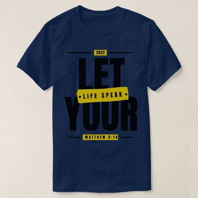 Camiseta Deixe sua vida falar sobre o Matthew 514 Bíblia re (Frente do Design)