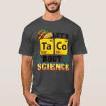 Camiseta Deixe Taco Bout Science Comida Pun Funny Cinco de<br><div class="desc">Deixe Taco Bout Science Comida Pun Funny Cinco de Mayo 3.</div>