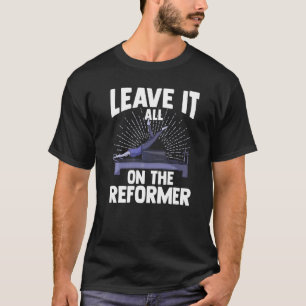 Camiseta Deixe Tudo No Reformer Exercício de Pilates na Aca