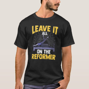 Camiseta Deixe Tudo No Reformer Exercício de Pilates na Aca