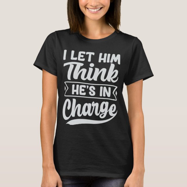 Camiseta Deixei-o pensar que está no comando (Frente)