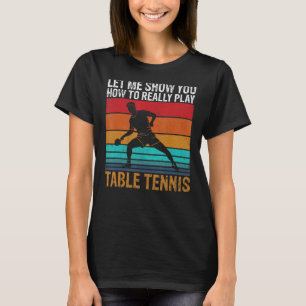 Camiseta Deixem-me mostrar-vos como jogar Tênis Mesa
