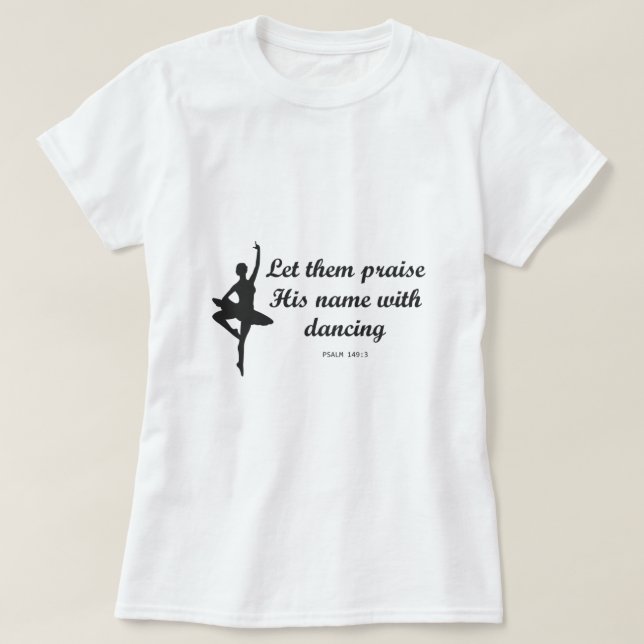 Camiseta Deixem-Nos Louvar O Seu Nome Com A Ba Cristã Dança (Frente do Design)