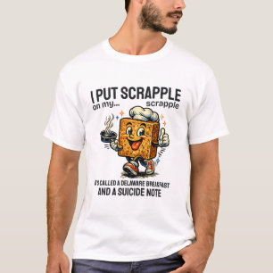 Camiseta Delaware : Eu coloco scrapple no meu