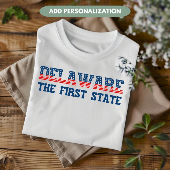 Camiseta Delaware Patriotic O Primeiro Personalizado De Est (Criador carregado)