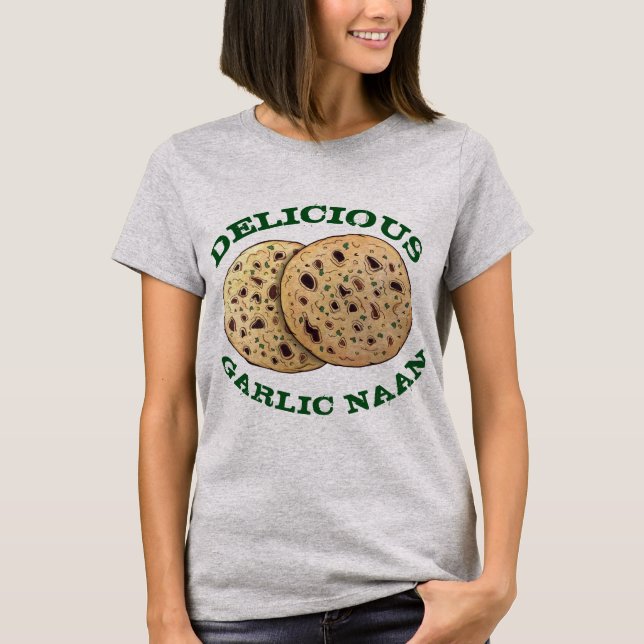 Camiseta Delicioso Alho Naan Pão Indiano Pão Pão (Frente)