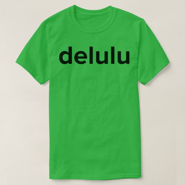 Camiseta Delulu Delusion Engraçado Memória das Redes Sociai (Frente do Design)