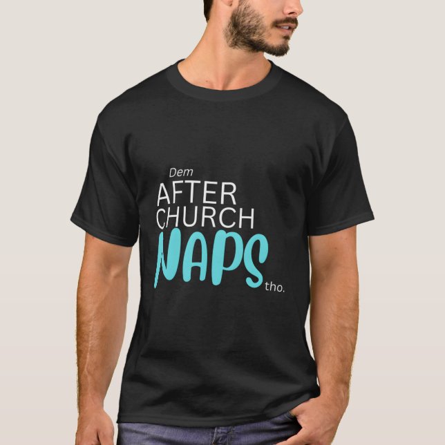 Camiseta Dem After Church Naps Tho (Frente)