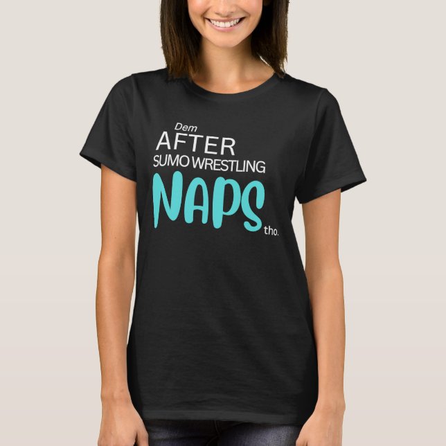 Camiseta Dem Após Sumo Luta Naps Tho (Frente)