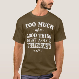 Camiseta Demasiada boa coisa não aplica o t-shirt do uísq