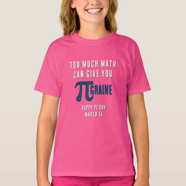 Camiseta DEMASIADO A MATEMÁTICA DÁ-LHE UM Pi DIA DE GRAVE-P (Frente)
