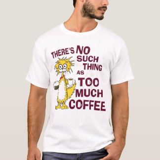 Camiseta Demasiado café