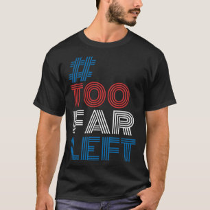 Camiseta Demasiado Longe Deixou a Hashtag Política para a E