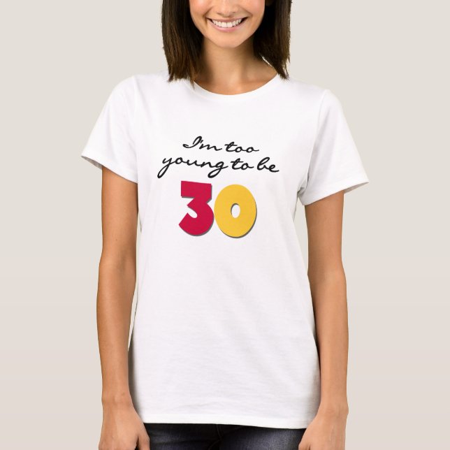 Camiseta Demasiado novo para ser 30 (Frente)