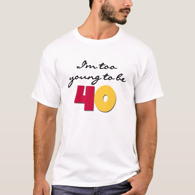Camiseta Demasiado novo para ser 40 (Frente)
