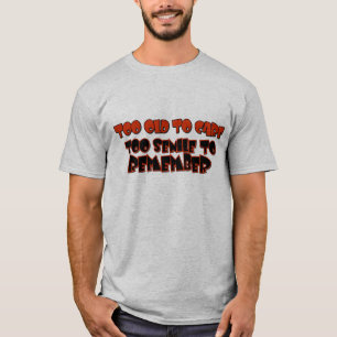 Camiseta Demasiado velho para importar-se o Tshirt