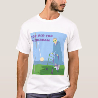 Camiseta Demasiado velho para Tetherball