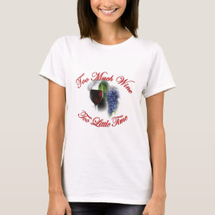 Camiseta Demasiado vinho, demasiado pouca hora