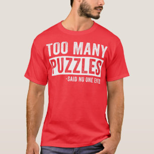 Camiseta Demasiados Quebra-cabeça Engraçados Puzzler