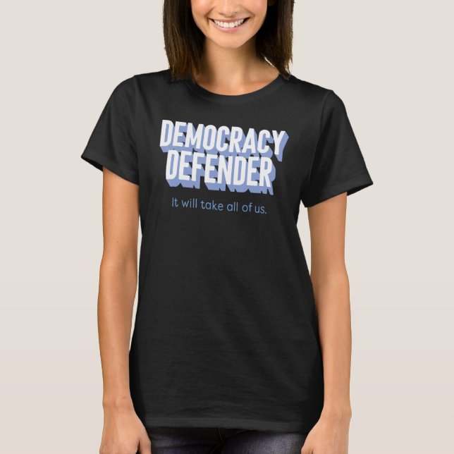 Camiseta Democracy Defender It Will Take All Of Us Funny (Frente)