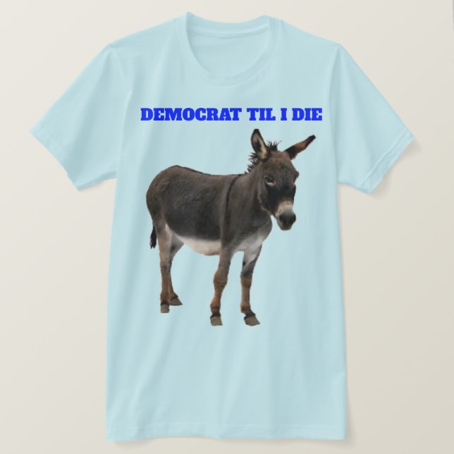 CAMISETA DEMOCRATA ATÉ EU MORRER T SHIRT (Frente do Design)