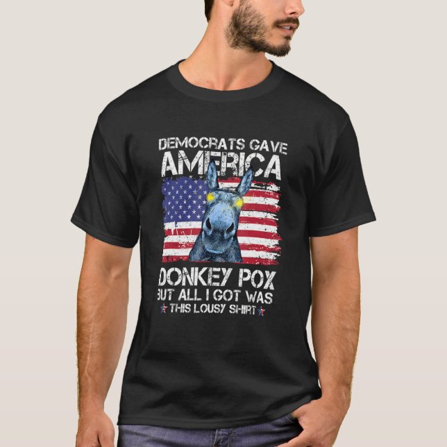 Camiseta Democrats Gave American Donkey Pox Donkeypox (Frente)