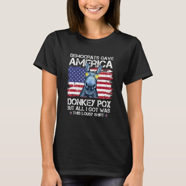 Camiseta Democrats Gave American Donkey Pox Donkeypox (Frente)