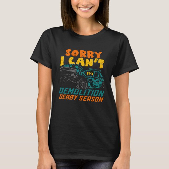Camiseta Demoderby Driver Sorry I Can t It s Demolition Der (Frente)