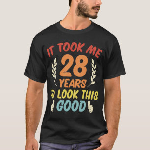 Camiseta Demorei 28 Anos Para Parecer Bem