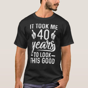 Camiseta Demorei 40 Anos A Ver Este Bom 40º Nascimento