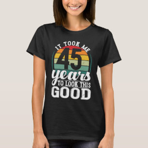 Camiseta Demorei 45 Anos Para Ver Este Bom 45 Anos.