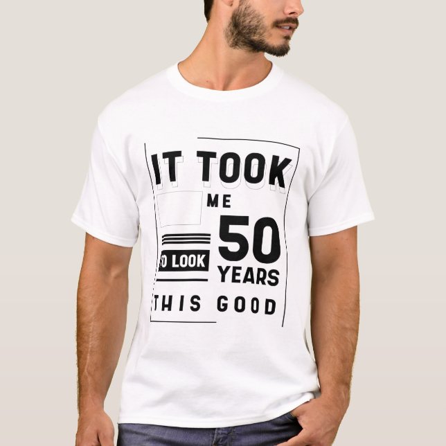 Camiseta Demorei 50 Anos A Parecer Este Bom - 50º Nasciment (Frente)