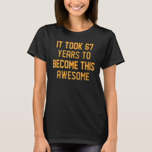 Camiseta Demorou 67 Anos Para Se Tornar Este Ancião Incríve
