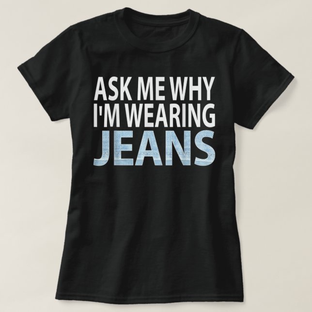 Camiseta Denim Day Awareness- Ask me why I'm wearing jeans (Frente do Design)