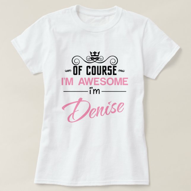 Camiseta Denise, é claro que sou o Incrível nome T-Shirt (Frente do Design)