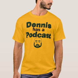 Camiseta Dennis tem um Podcast - parte dianteira & parte