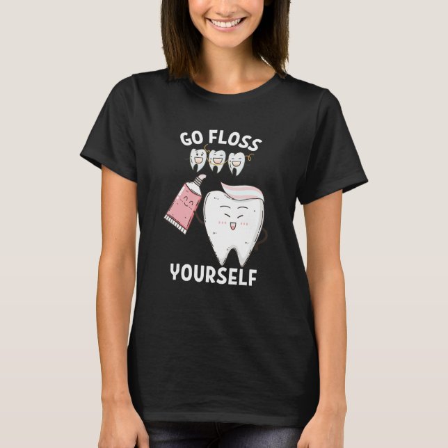 Camiseta Dental Floss Design For Men Women Go Floss Yoursel (Frente)