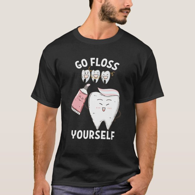 Camiseta Dental Floss Design For Men Women Go Floss Yoursel (Frente)