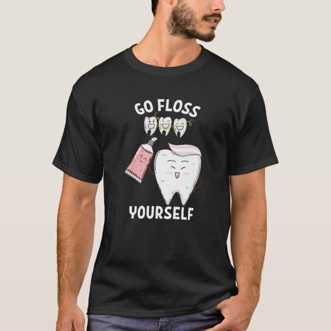 Camiseta Dental Floss Design For Men Women Go Floss Yoursel (Frente)