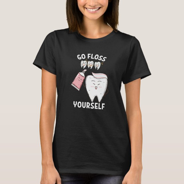 Camiseta Dental Floss Design For Men Women Go Floss Yoursel (Frente)