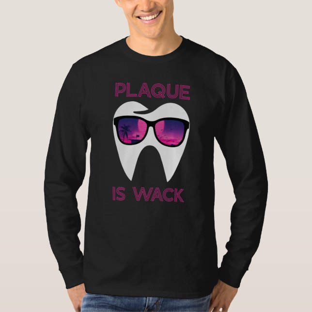 Camiseta Dental Hygienist Dentist Funny Plaque Is Wack Prem (Frente)