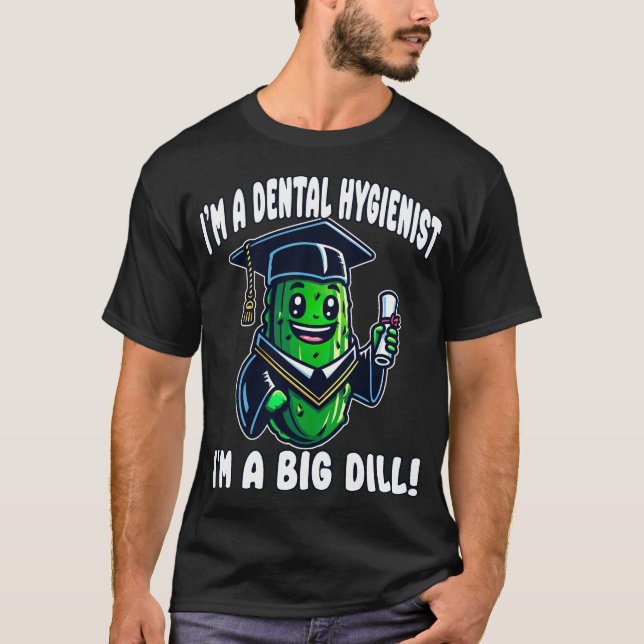 Camiseta Dental Hygienist Graduação Pickle Big Dill Engraça (Frente)