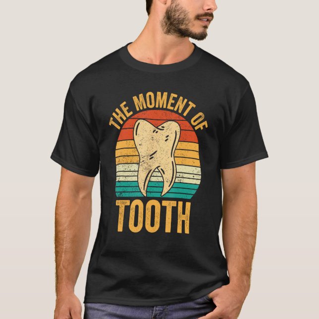 Camiseta Dental Lab Tech Technician Assistant Moment Of Too (Frente)
