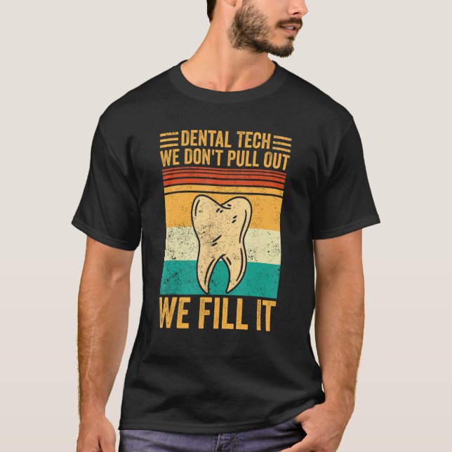 Camiseta Dental Lab Tech Technician Don t Pull Out We Fill  (Frente)