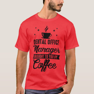 Camiseta Dental Office Manager Trouxe Para Você O Café Den