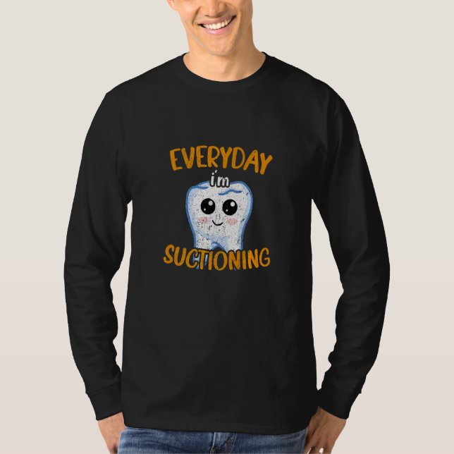 Camiseta Dentist Hygienist Doctor Everyday I'm Suctioning (Frente)