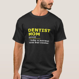 Camiseta Dentist Mãe Definition