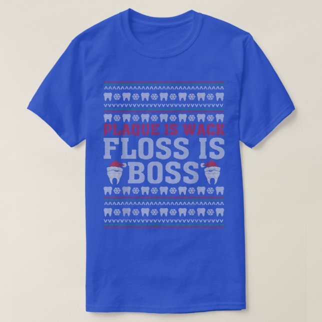 Camiseta Dentist Plaque Is Wack Floss Is Boss Ugly Christma (Frente do Design)