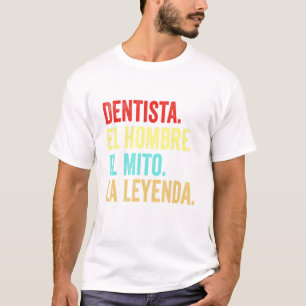 Camiseta Dentista El Hombre El Mito La Leyenda